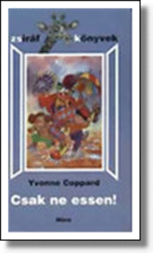 Yvonne Coppard - Csak ne essen! (Zsiráf-könyvek)