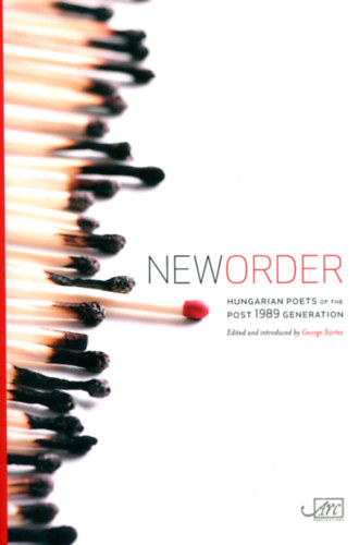 George Szirtes - New Order: Hungarian Poets of the Post 1989 Generation