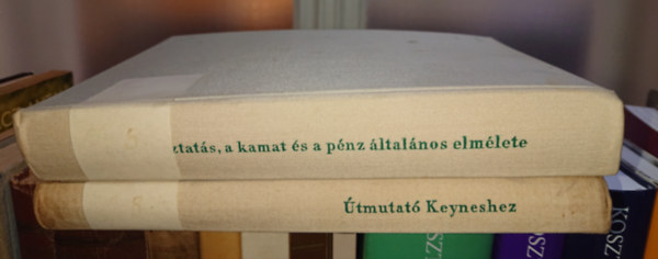 J.M. Keynes, Alvin H. Hansen - 2 ritka könyv közgazdaságtudományról: A foglalkoztatás, a kamat és a pénz általános elmélete, Útmutató Keyneshez