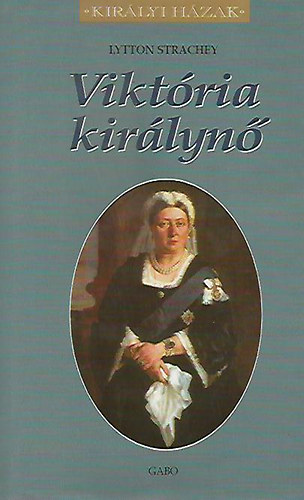 Lytton Strachey - Vikt�ria kir�lyn� (Kir�lyi H�zak)