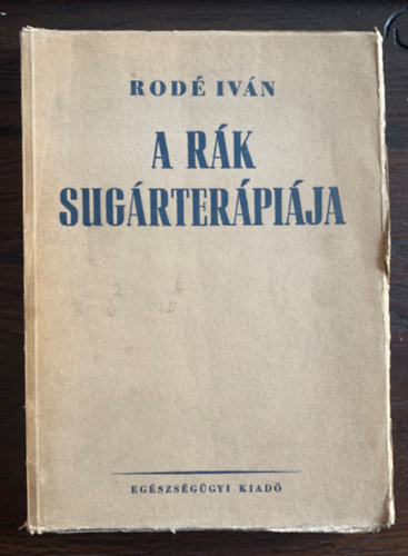 Dr. Rodé Iván - A rák sugárterápiája - 64 ábrája