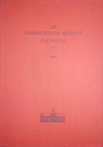 Weiner Mihályné (szerk.) - Az Iparművészeti Múzeum évkönyvei XI. 1968