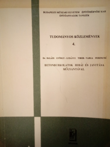 Dr. Ludányi Tibor, Varga Ferencné Balázs György - Tudományos közlemények 4. - Betonburkolatok hibái és javítása műgyantával