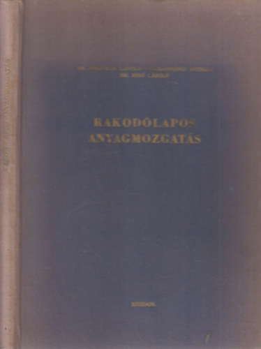 Dr. Felf�ldi L�szl�; Garamszegi Gy�rgy; Izs� L�szl� Dr. - Rakod�lapos anyagmozgat�s