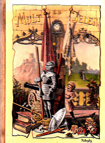 Kaposi J�zsef �s Klinda Teofil  (szerk.) - Mult �s jelen - Rajzok �s elbesz�l�sek (Telegdy L�szl� �s Bodor Ida eredeti rajzaival)