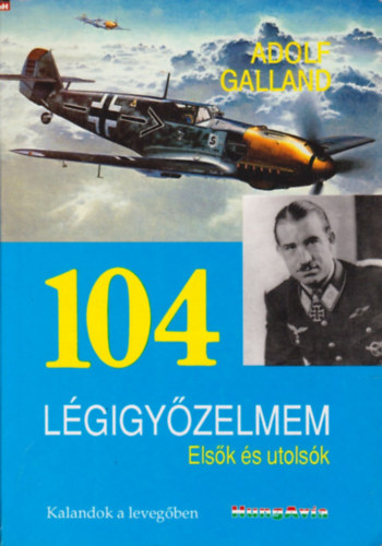 Adolf Galland - 104 lgigyzelem