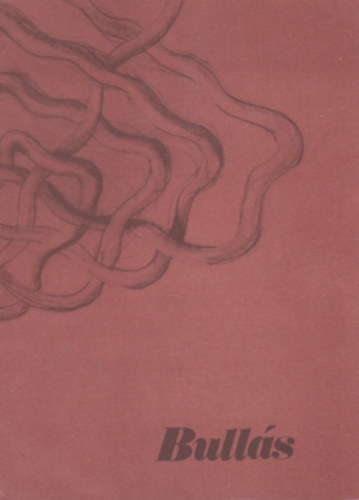 Bullás József (katalógusterv) - Bullás József Munkák 1976-1989