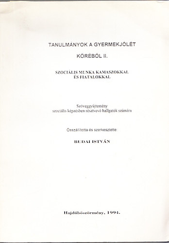 Budai Istvn - Tanulmnyok a gyermekjlt krbl II. - Szocilis munka kamaszokkal s fiatalokkal