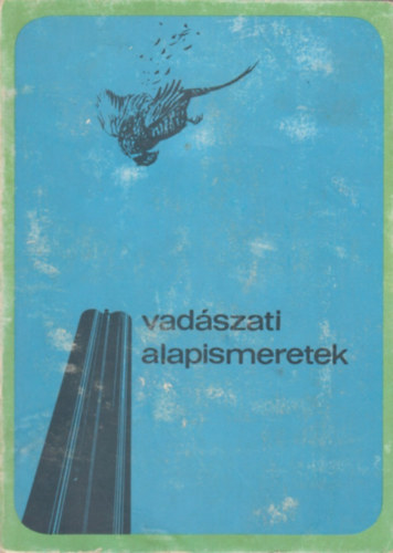Dr. Bencze L.; Dr. D�niel I.  (szerk.) - Vad�szati alapismeretek (A vad�szvizsga anyaga)