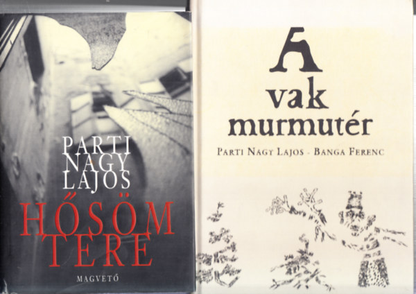 Parti Nagy Lajos-Banga Ferenc - A vak murmut�r + H�s�m tere