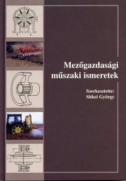 Sitkei Gyrgy  (szerk.) - Mezgazdasgi mszaki ismeretek