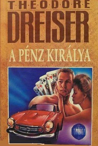 Theodore Dreiser - A pénz királya I.-II.