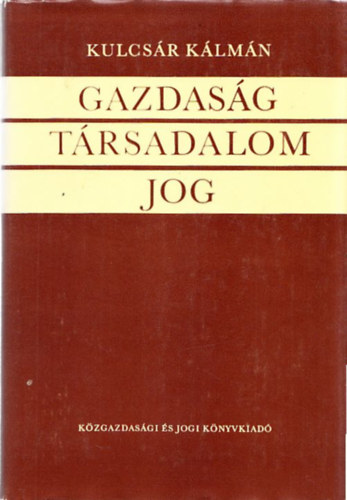 Kulcsr Klmn - Gazdasg, trsadalom, jog (dediklt)