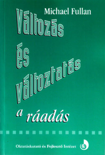 Michael Fullan - Vltozs s vltoztats a rads