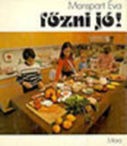 Monspart �va - F�zni j�! - Szak�csk�nyv gyerekeknek