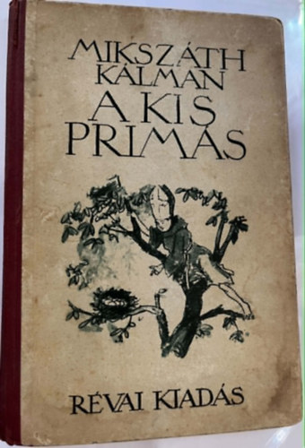 Mikszáth Kálmán - A kis primás - Történeti elbeszélés az ifjuság számára átdolgozva.