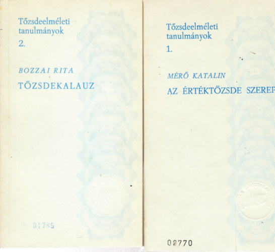 Bozzai Rita M�r� Katalin - Az �rt�kt�zsde szerepe + T�zsdekalauz (2 m�)- T�zsdeelm�leti tanulm�nyok 1-2.