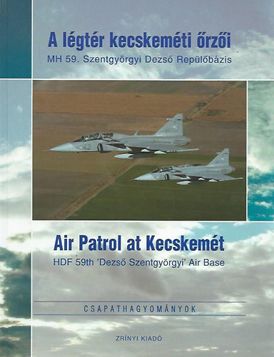 Harncz Gyula  (szerk.) - A lgtr kecskemti rzi (Air Patrol at Kecskemt)