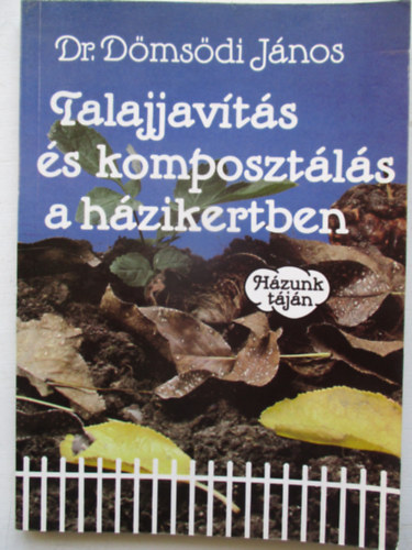 Dr. Dmsdi Jnos - Talajjavts s komposztls a hzikertben