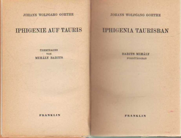 Johann Wolfgang Goethe - Iphigenia Taurisban (magyar-n�met)- Babits Mih�ly ford�t�sa