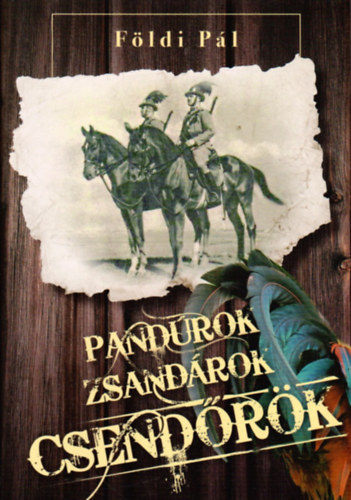 Fldi Pl - Pandrok, zsandrok, csendrk