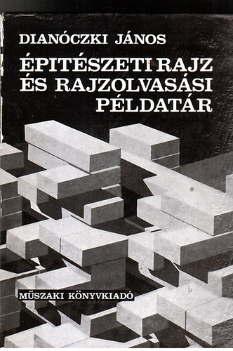 Dianczki Jnos - ptszeti rajz s rajzolvassi pldatr