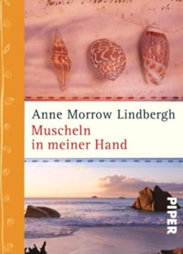 Anne Morrow Lindbergh - Muscheln in meiner Hand: Eine Antwort auf die Konflikte unseres Daseins