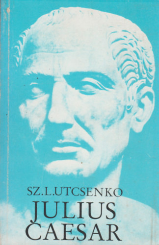 Sz.L.Utcsenko - Julius Caesar