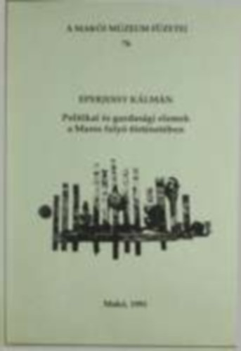Eperjessy Kálmán - Politika és gazdasági elemek a Maros folyó történetében