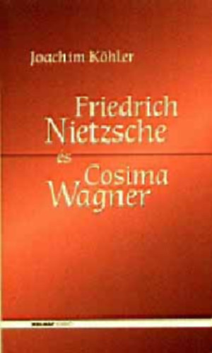 Joachim K�hler - Friedrich Nietzsche �s Cosima Wagner