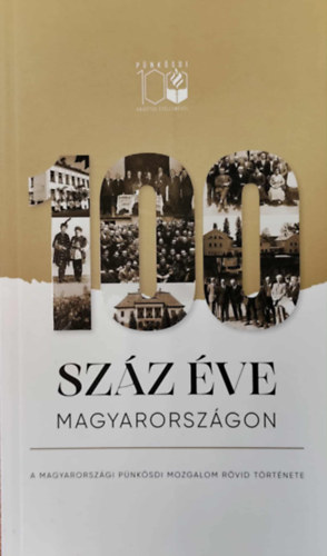 Ungv�ri Csaba  (szerk.) - Sz�z �ve Magyarorsz�gon - A magyarorsz�gi p�nk�sdi mozgalom r�vid t�rt�nete