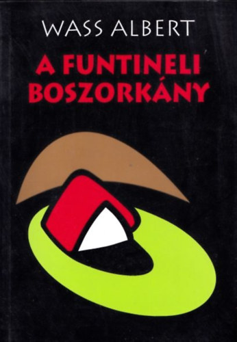 Wass Albert - A funtineli boszorkány II. (Kunyhó a komárnyikon)