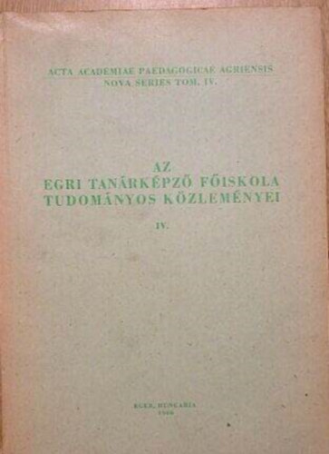 Eger hungária - Az egri tanárképző főiskola tudományos közleményei IV. kötet