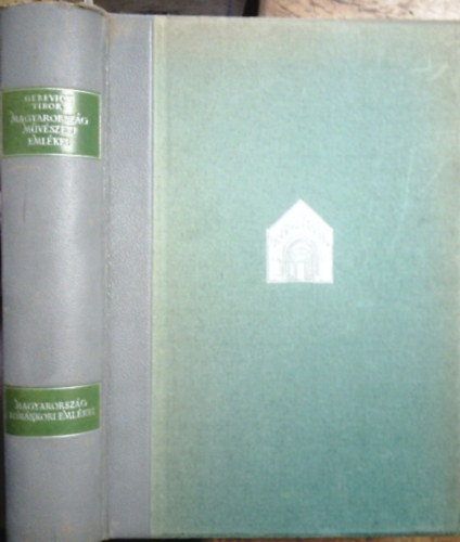 Gerevich Tibor  (szerk.) - Magyarorszg mvszeti emlkei I. - Magyarorszg romnkori emlkei
