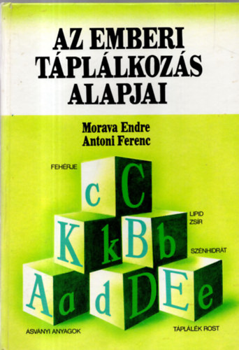 Morava Endre - Antoni Ferenc - Az emberi t�pl�lkoz�s alapjai