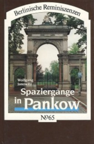 Wolfgang Janowitz - Spaziergnge in Pankow - aus der Reihe: Berlinische Reminiszenzen - Band: 65 (Stk Pankowban)