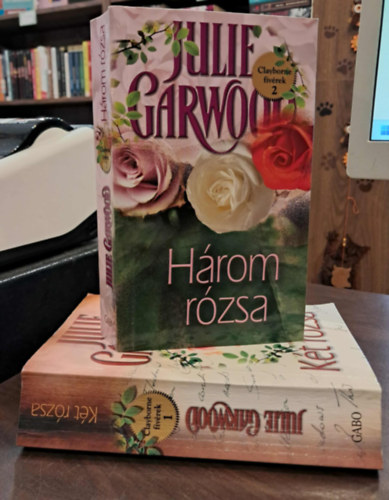 Julie Garwood - Clayborn fivérek I-II.: Két rózsa, Három rózsa