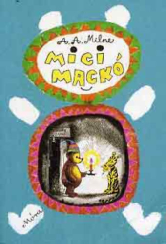 A. A. Milne - Micimack - Micimack kuckja
