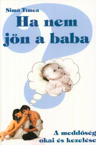 Sim Tmea - Ha nem jn a baba - A meddsg okai s kezelse