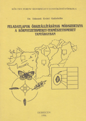 Dr. Dmn Erdei Gabriella - Feladatlapok sszelltsnak mdszertana a krnyezetismeret-termszetismeret tantrgyban