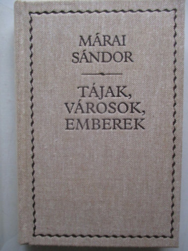Mrai Sndor - Tjak, vrosok, emberek