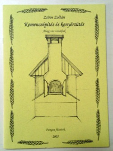 Zs�ros Zolt�n - Kemence�p�t�s �s keny�rs�t�s - Ahogy mi csin�ljuk