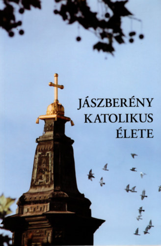 Dr. Suba Gy�rgyn� Kocsis Julianna - J�szber�ny katolikus �lete