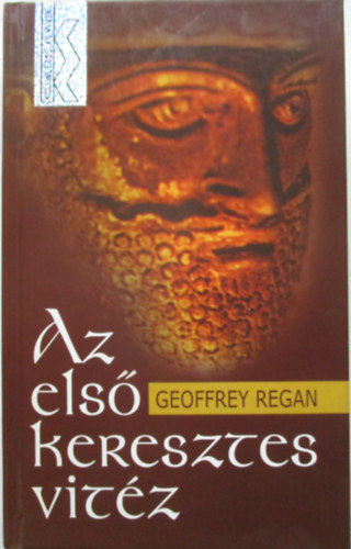 Geoffrey Regan - Az els keresztes vitz