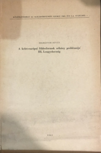 Dolm�nyos Istv�n - A kelet-eur�pai f�ldreformok n�h�ny probl�m�ja III. Lengyelorsz�g