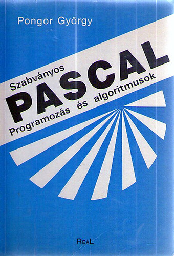 Pongor Gyrgy - SZABVNYOS PASCAL PROGRAMOZS S ALGORITMUSOK