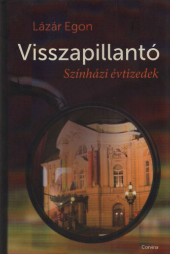 L�z�r Egon - Visszapillant� - Sz�nh�zi �vtizedek