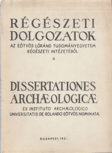 R�g�szeti Dolgozatok 8. (Dissertationes Archaeologicae)
