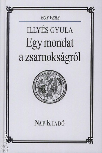 Illy�s Gyula - Egy mondat a zsarnoks�gr�l