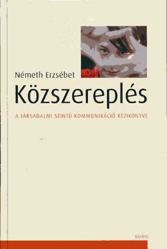 Nmeth Erzsbet - Kzszerepls: A trsadalmi szint kommunikci kziknyve